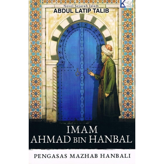 Imam Ahmad Bin Hanbal Pengasas Mazhab Hanbali Abu Latip Talib