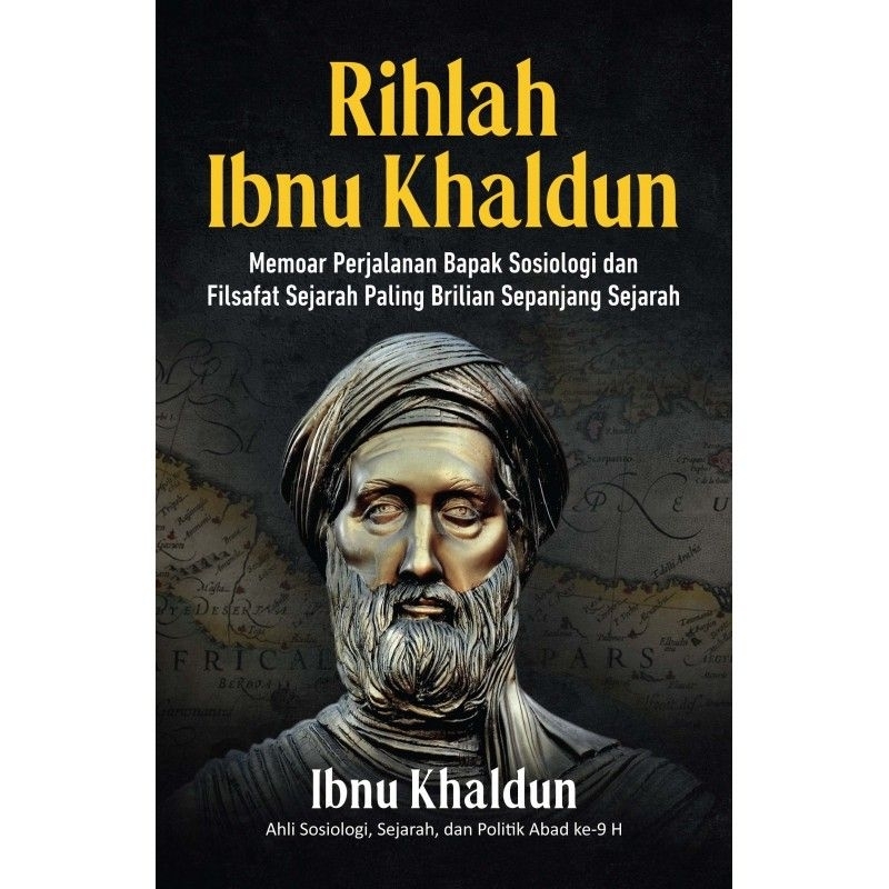 Rihlah Ibnu Khaldun : Memoar Perjalanan Bapak Sosiologi Dan Filsafat ...