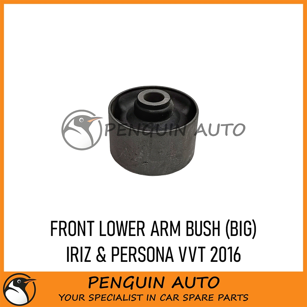 PROTON IRIZ PERSONA VVT 2016 FRONT LOWER ARM BUSH BIG PW922620 | Shopee ...