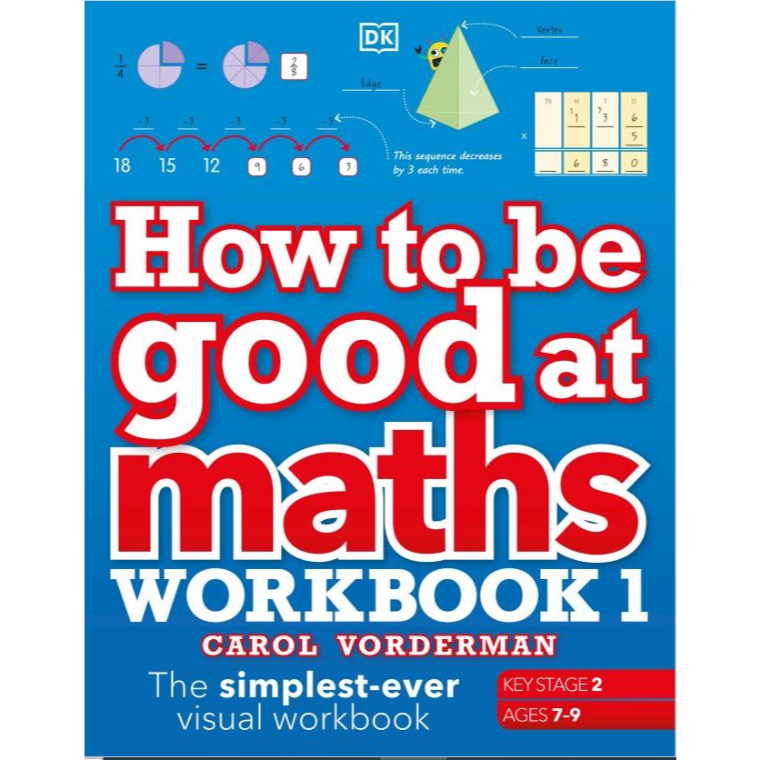 How to be Good at Maths Workbook 1: The Simplest-Ever Visual Workbook ...