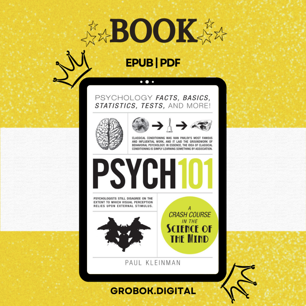 Psych 101 : A Crash Course In The Science Of The Mind [Paul Kleinman ...