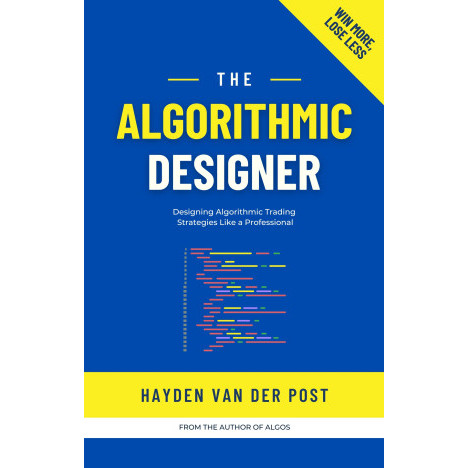 The Algorithmic Designer: Designing Trading Strategies with Python: A ...