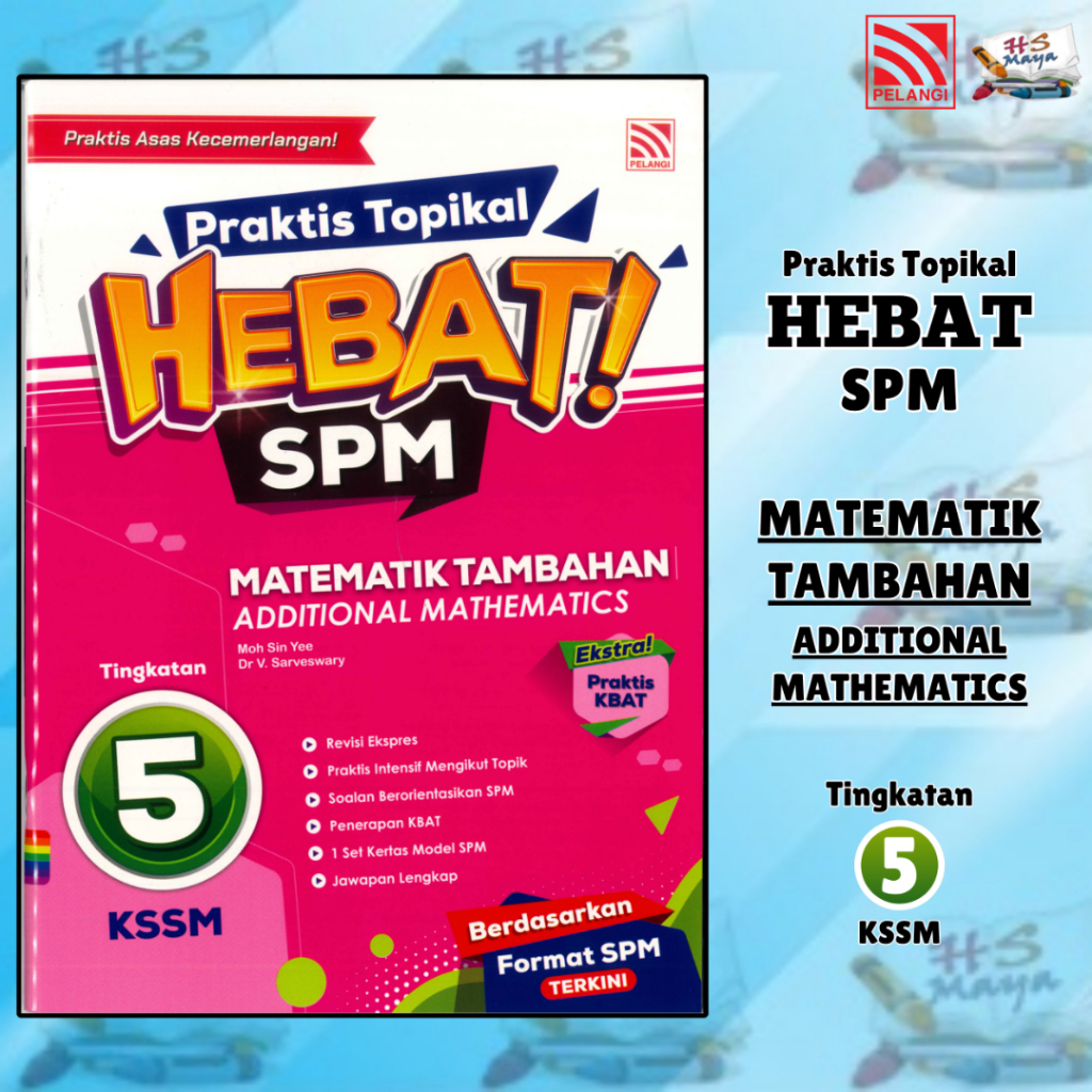 [Buku Latihan] PRAKTIS TOPIKAL HEBAT SPM 2024 MATEMATIK TAMBAHAN (ADD