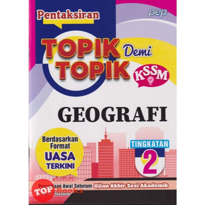 [topbooks Pep] Pentaksiran Topik Demi Topik Geografi Tingkatan 2 Kssm 