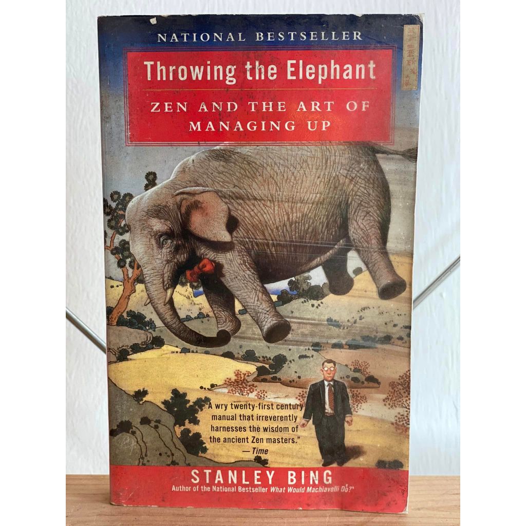 Throwing the Elephant Zen and the Art of Managing Up by Stanley Bing ...