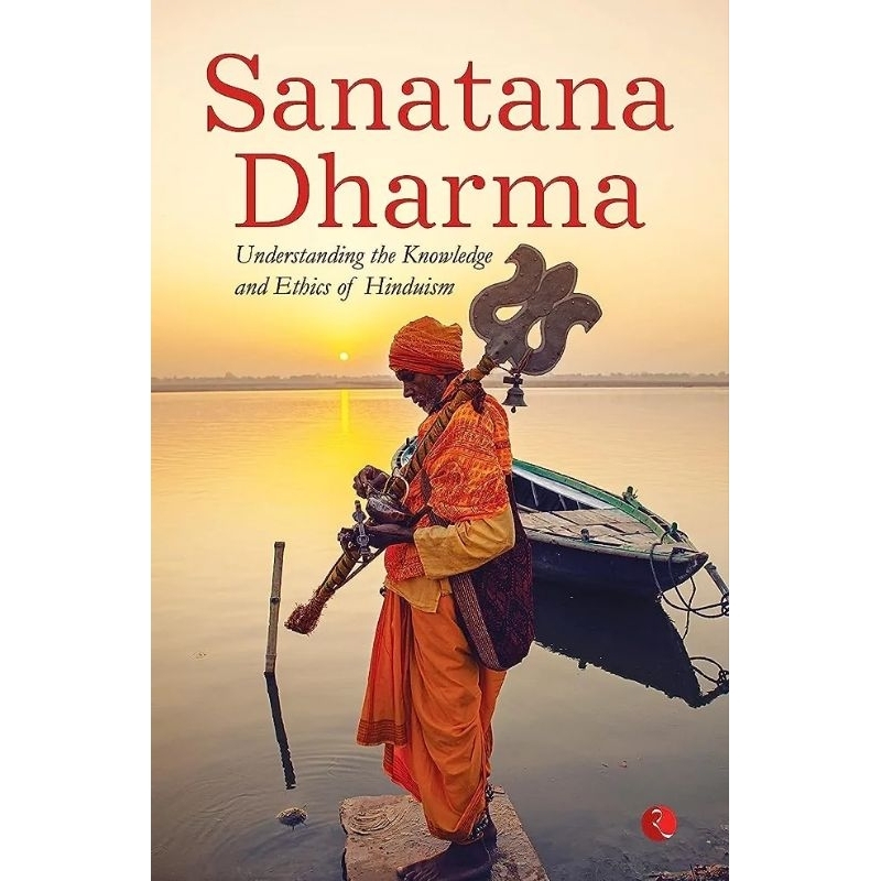 Sanatana Dharma Understanding The Knowledge And Ethics Of Hinduism ...