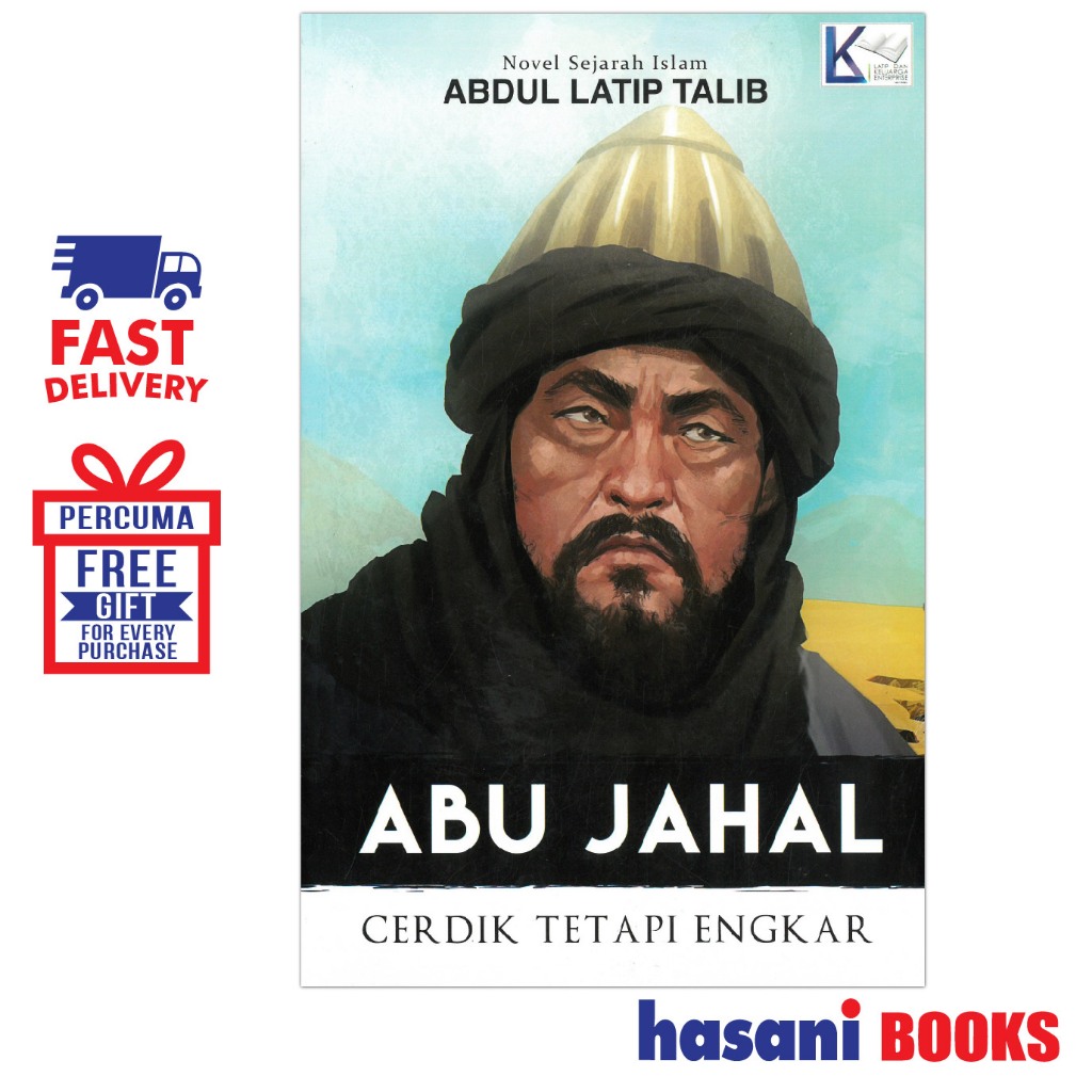 Hasani Novel Sejarah Islam Abu Jahal Cerdik Tapi Ingkar Abdul Latip