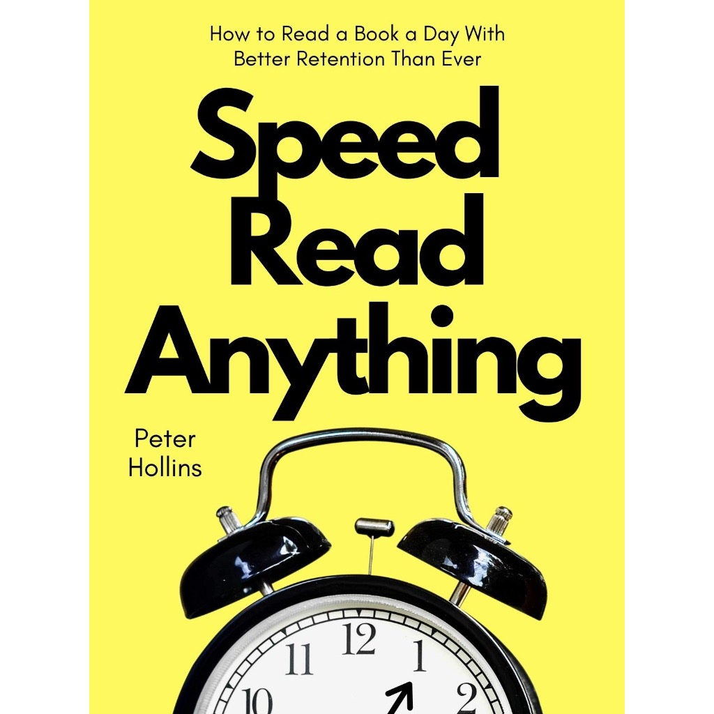 Speed Read Anything: How to Read a Book a Day With Better Retention ...