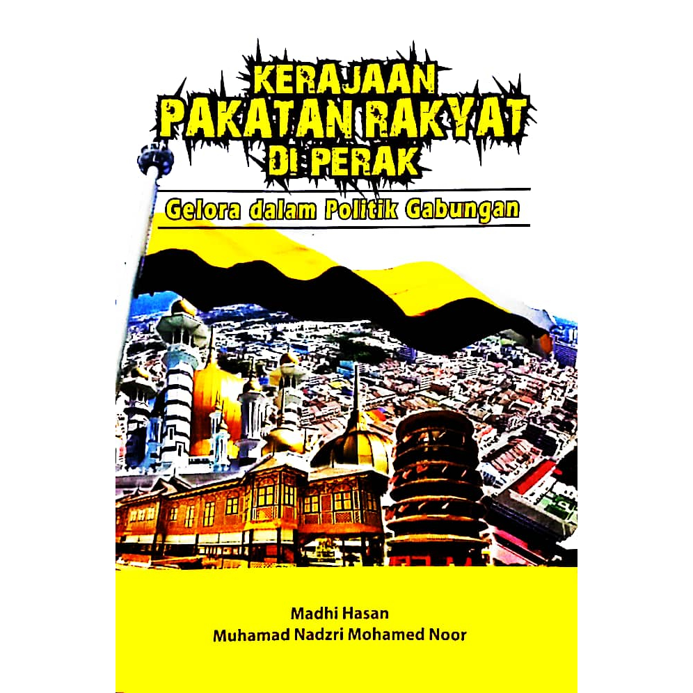 KERAJAAN PAKATAN RAKYAT DI PERAK GELORA DALAMPOLITIK GABUNGAN, Madhi ...