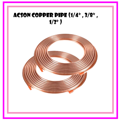 (1/4 , 3/8 , 1/2 )Copper Tube Copper Pipe Aircond ACSON (METERS