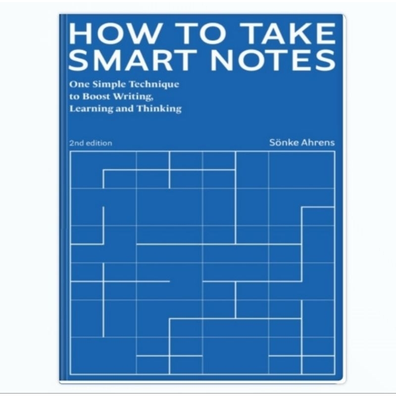How to Take Smart Notes, 2nd Edition One Simple Technique to Boost ...