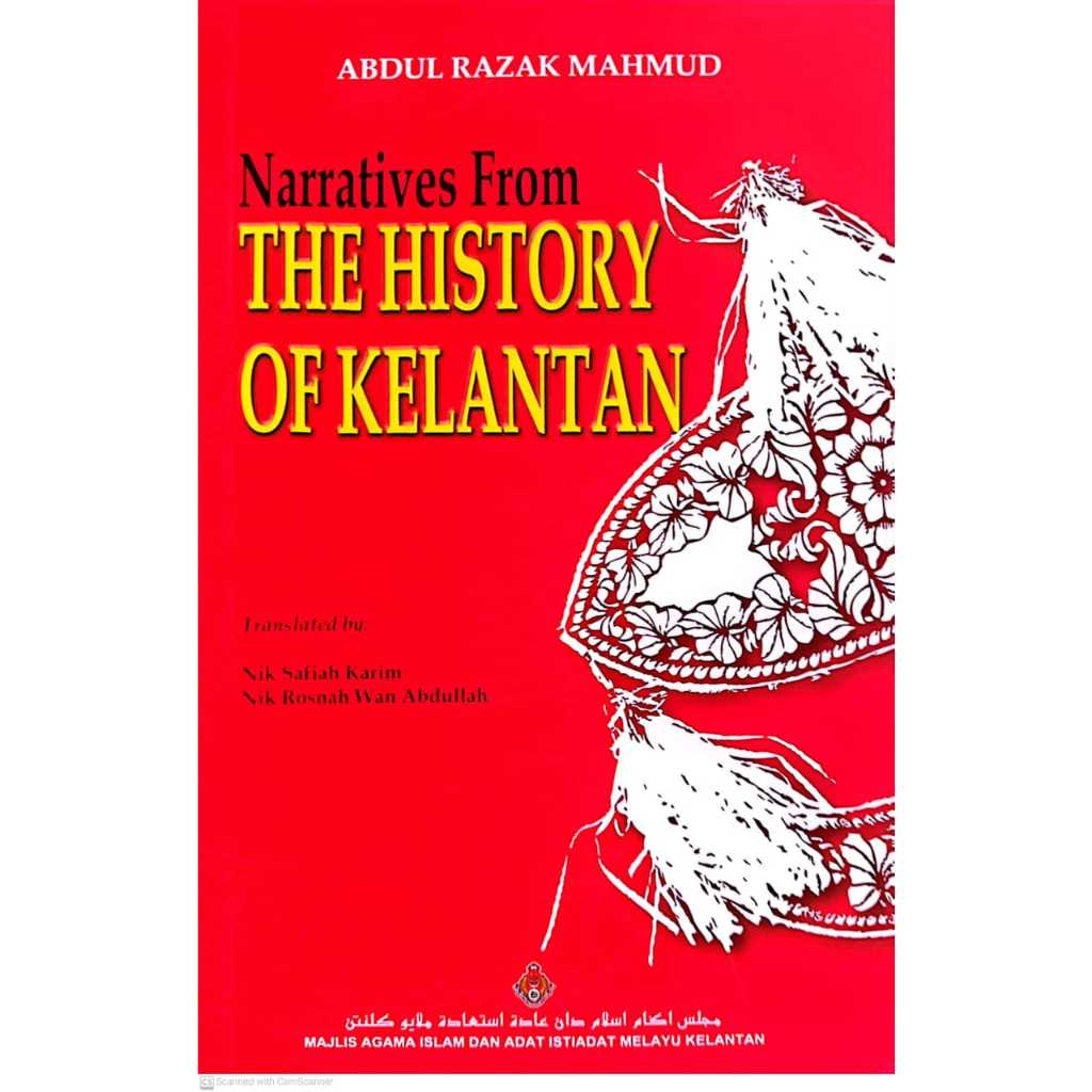 NARRATIVES FROM THE HISTORY OF KELANTAN, Abdul Razak Mahmud(MAIK ...