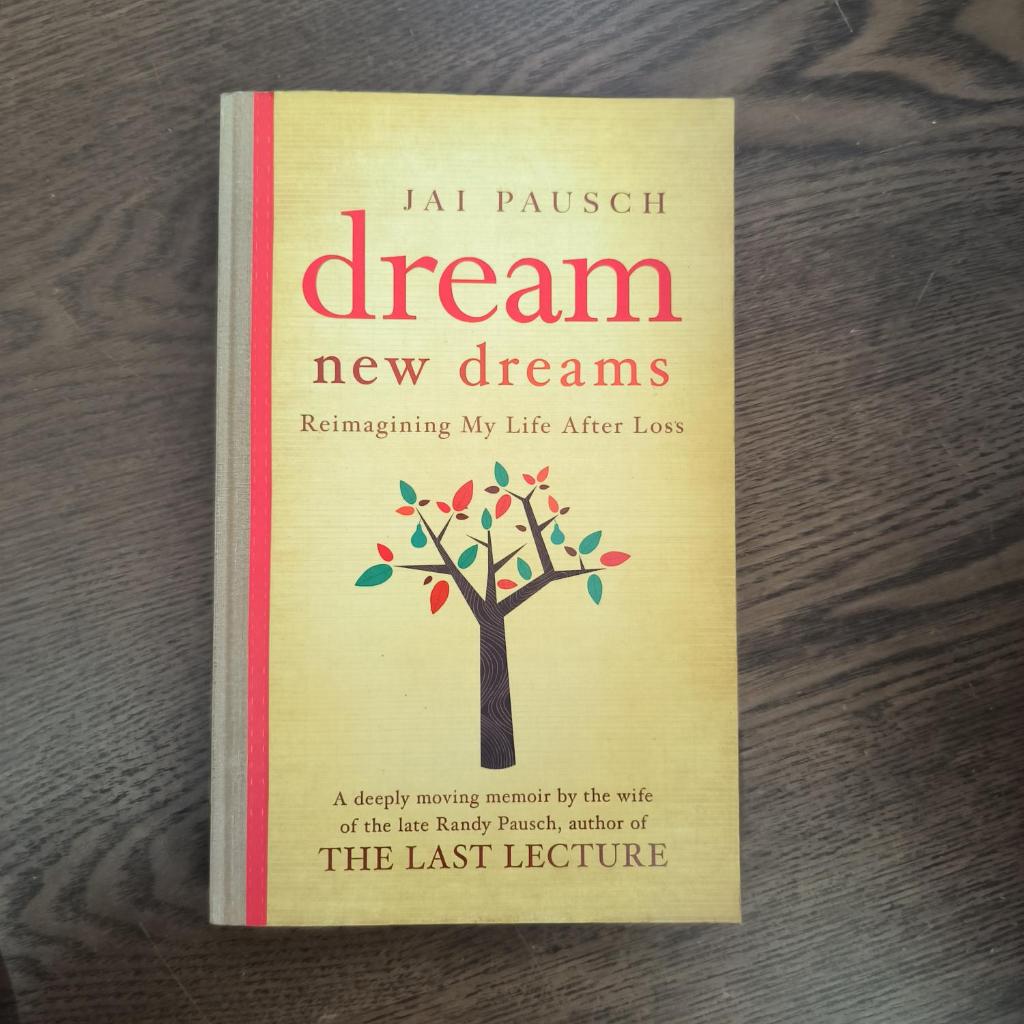 Dream New Dreams Reimagining My Life After Loss Jai Pausch Shopee