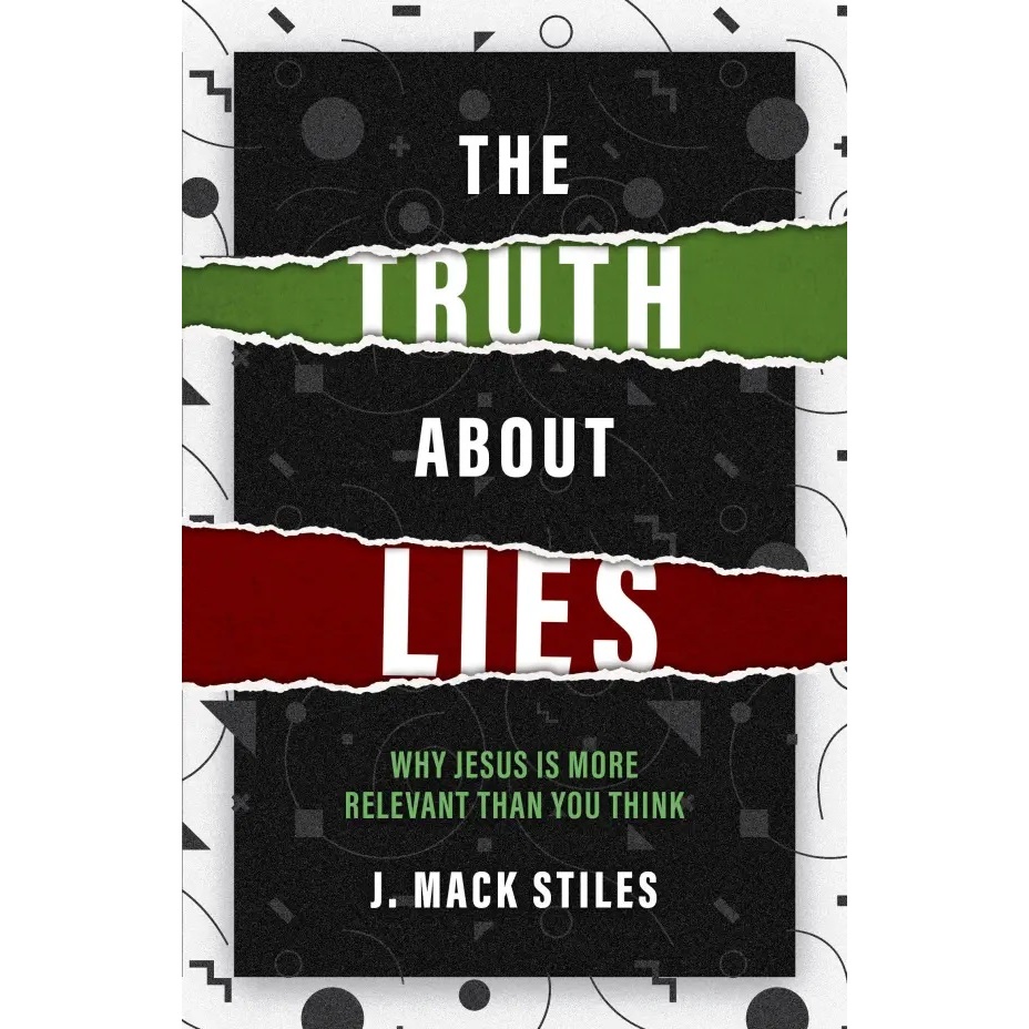 The Truth About Lies Why Jesus is more relevant than you think
