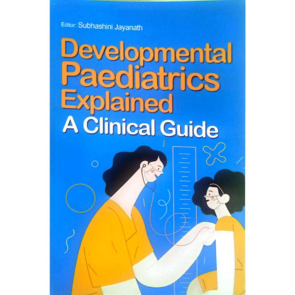 DEVELOPMENTAL PAEDIATRICS EXPLAINED A CLINICAL GUIDE, Subhashini ...