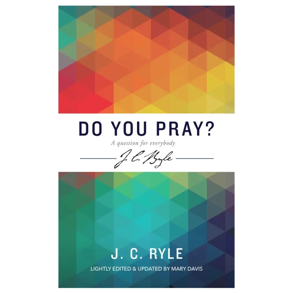 Do You Pray? : A question for everybody (Edited and updated into modern ...