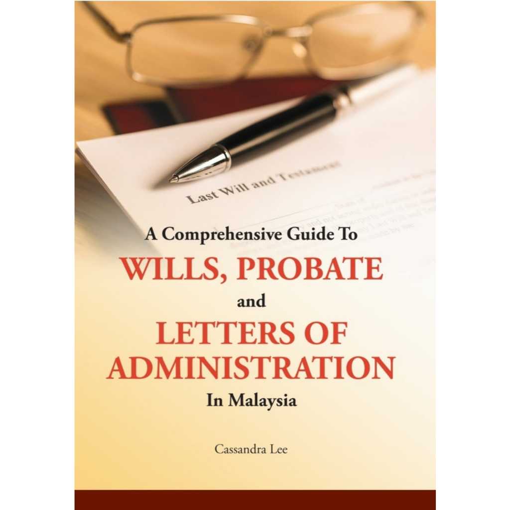 A Comprehensive Guide to Wills, Probate & Letters of Administration Law