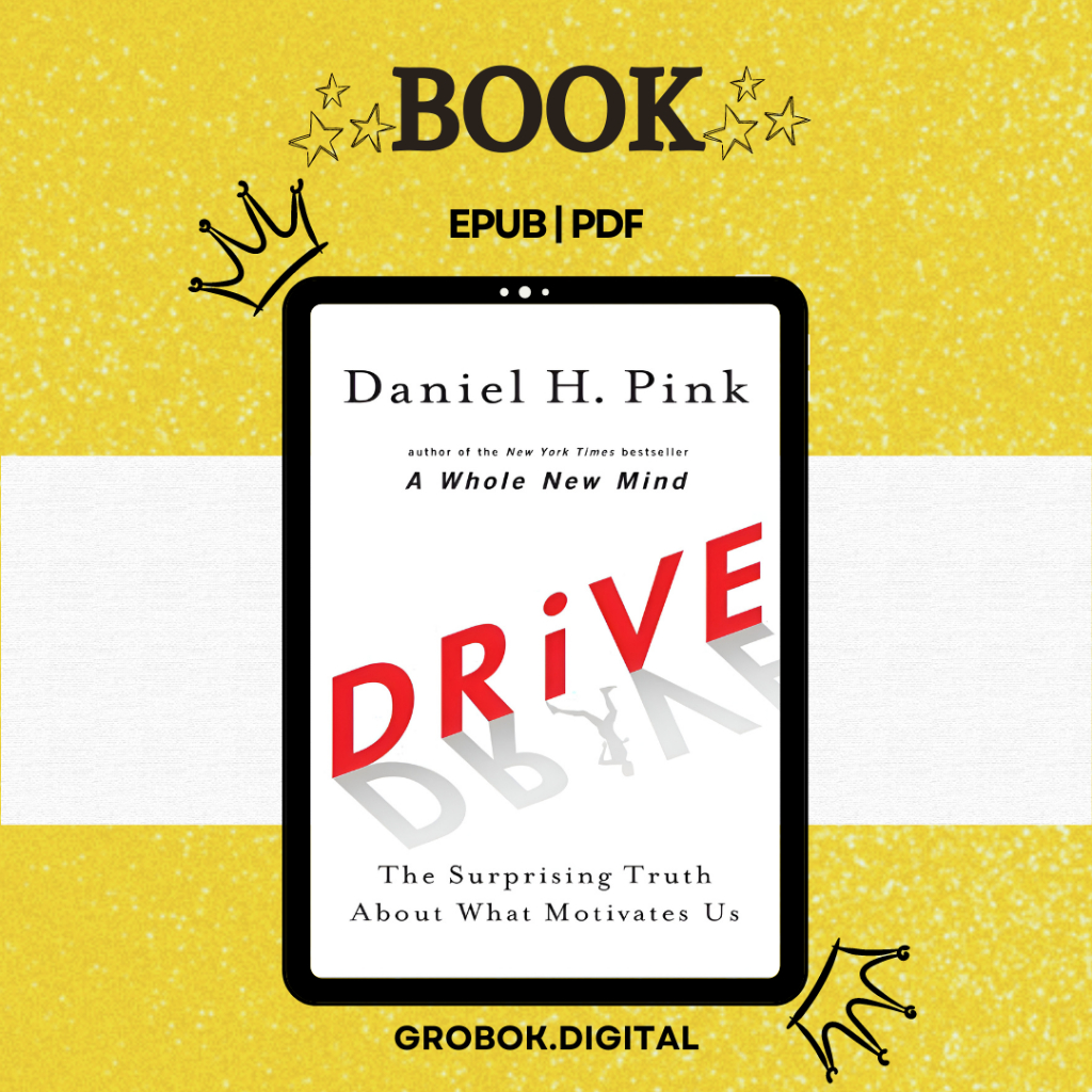 Drive The Surprising Truth About What Motivates Us Daniel H Pink