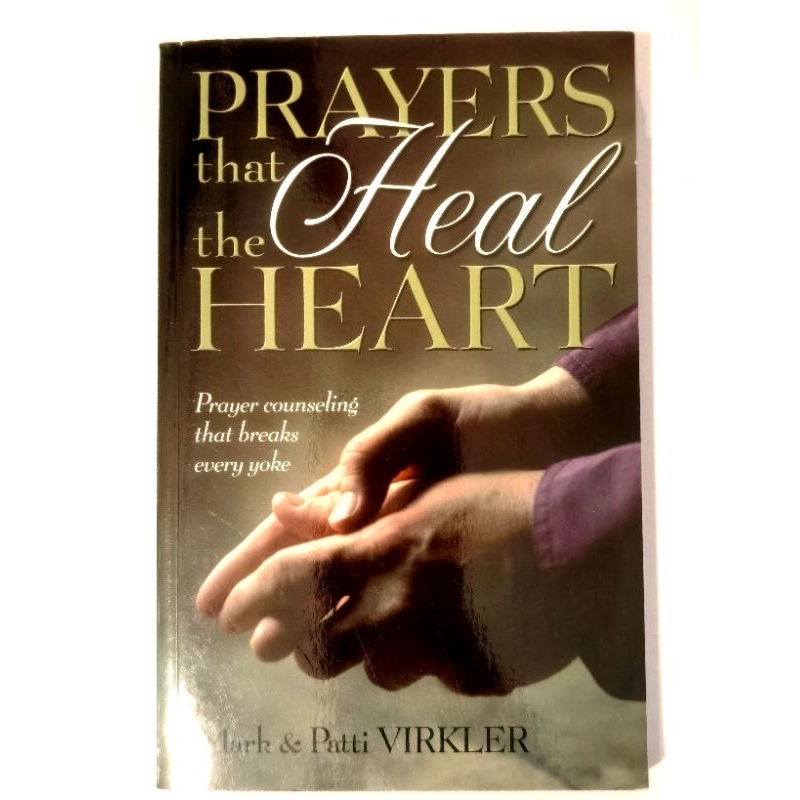 Prayers that heal the heart Prayer counselling that breaks every yoke ...