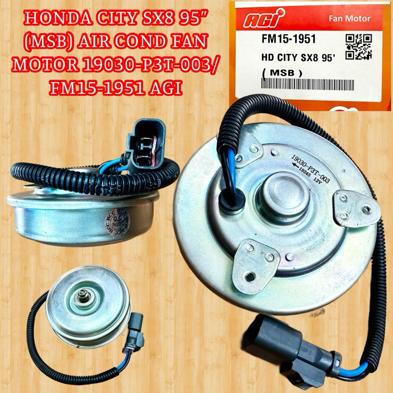 HONDA CITY SX8 95” (MSB) AIR COND FAN MOTOR 19030-P3T-003/ FM15-1951 ...