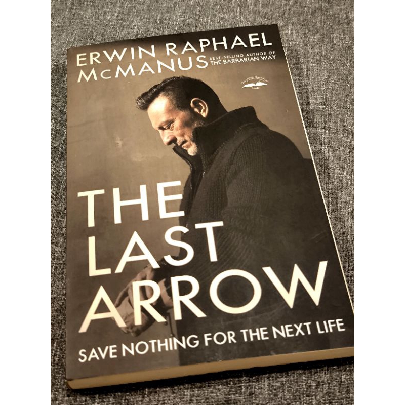 The Last Arrow Save Nothing For The Next Life Book By Erwin Raphael ...