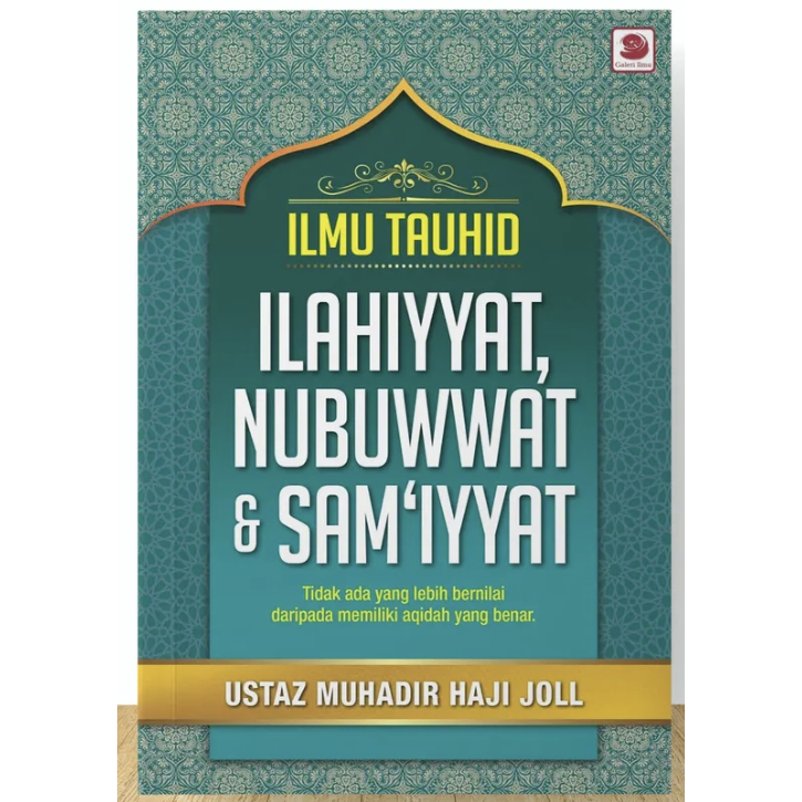 Buku Ilmu Tauhid: Ilahiyyat, Nubuwwat & Sam‘Iyyat ( Ustaz Muhadir Haji ...