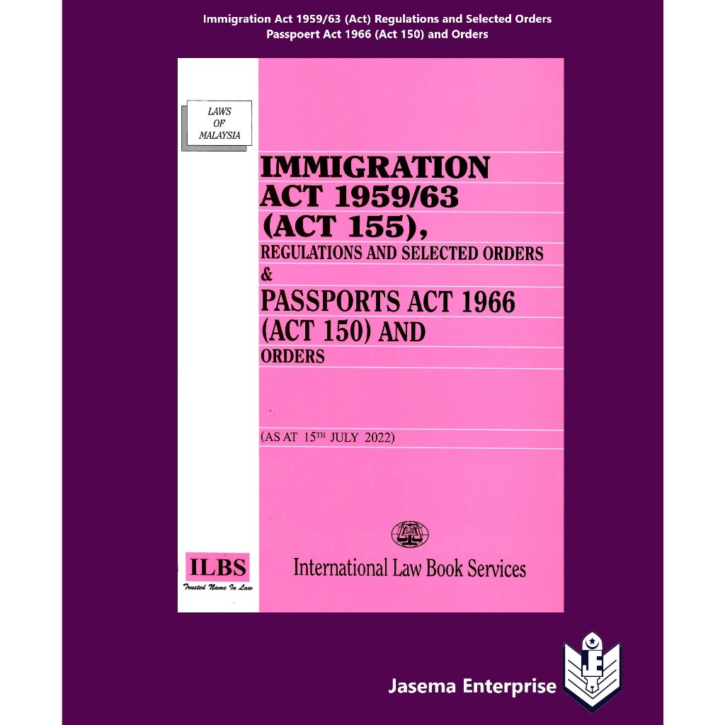 Immigration Act 1959/63 (Act 155), Regulations and Se;ected Orders ...