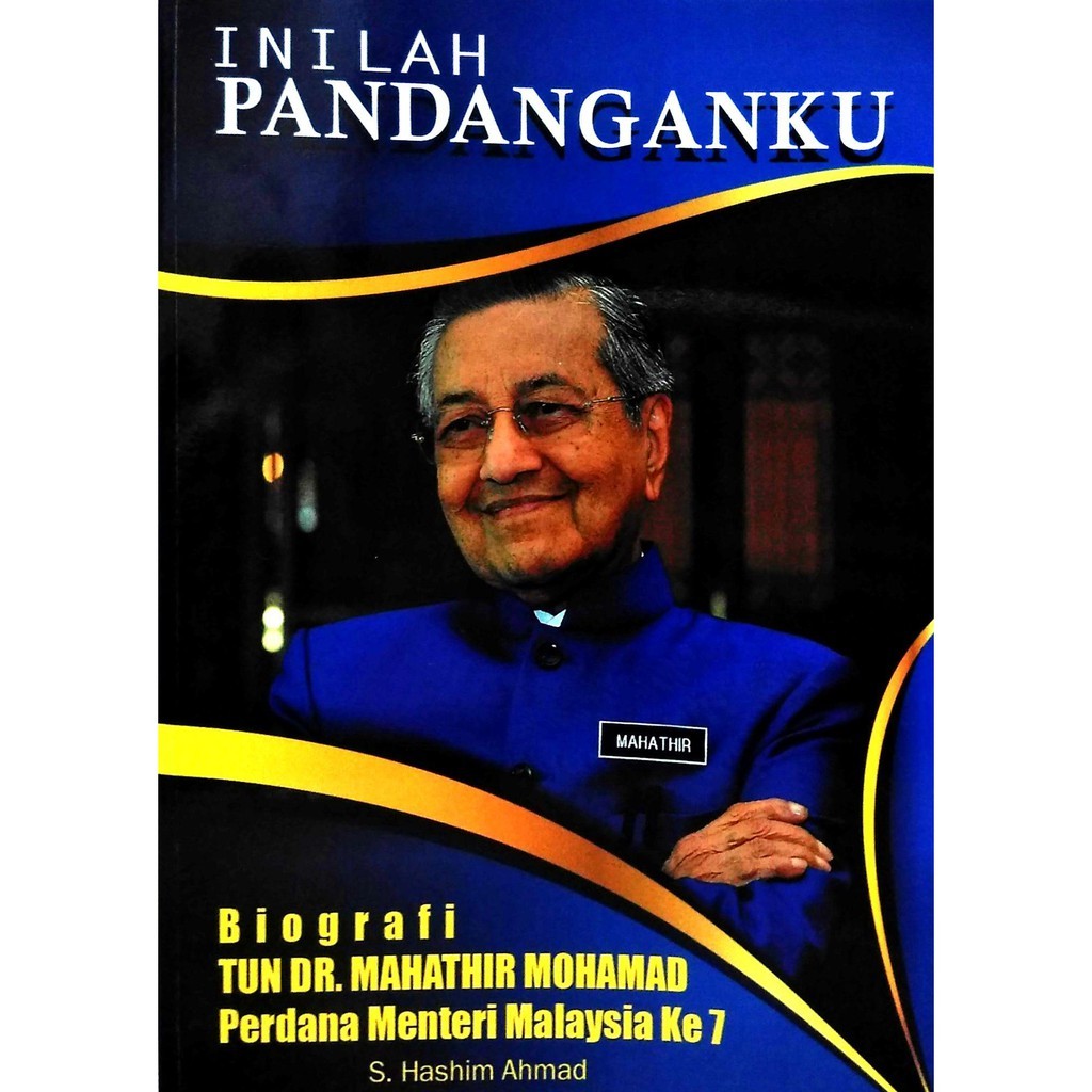 INILAH PANDANGANKU : Biografi Tun Dr Mahathir Mohamad, Perdana Menteri ...