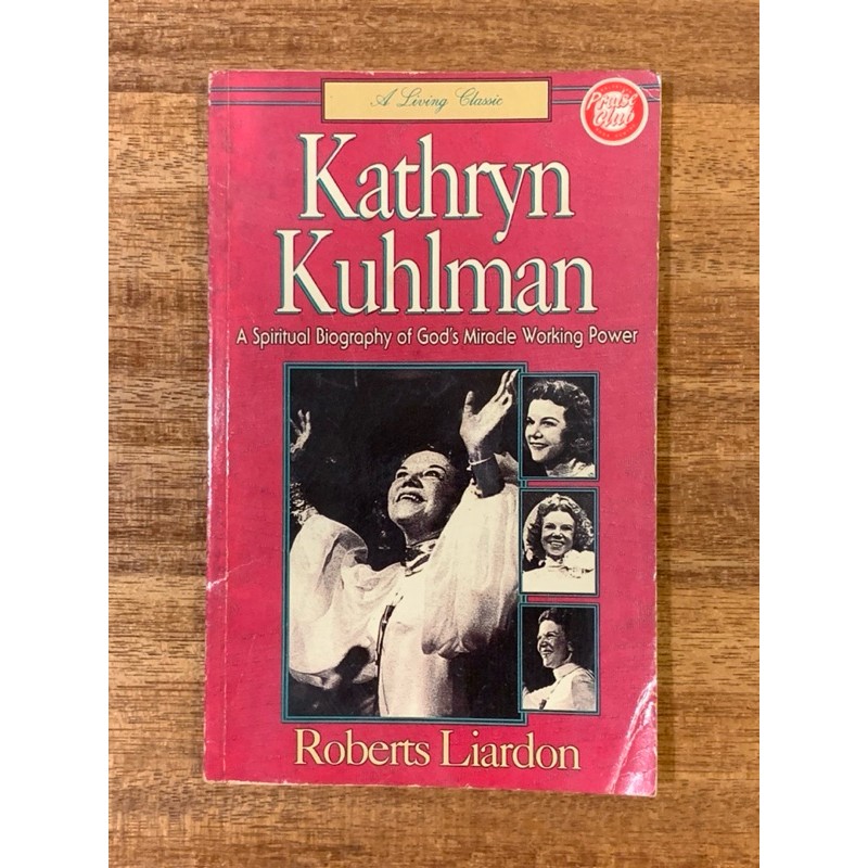Kathryn Kuhlman A Spiritual Biography of God's Mirace Working Power ...