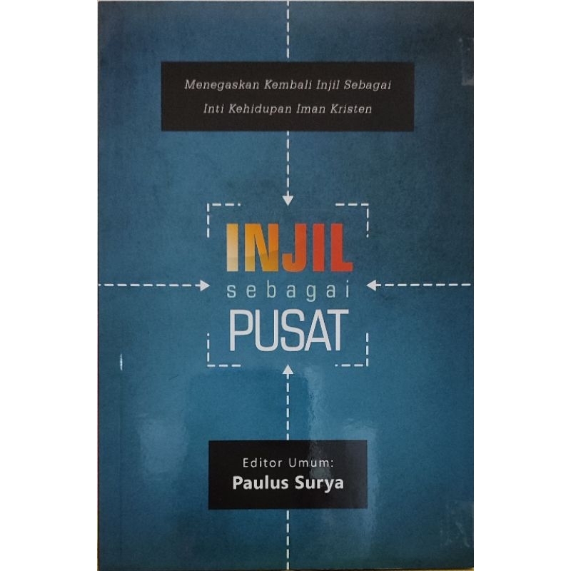 INJIL SEBAGAI PUSAT (Menegaskan Kembali Injil Sebagai Inti Kehidupan ...