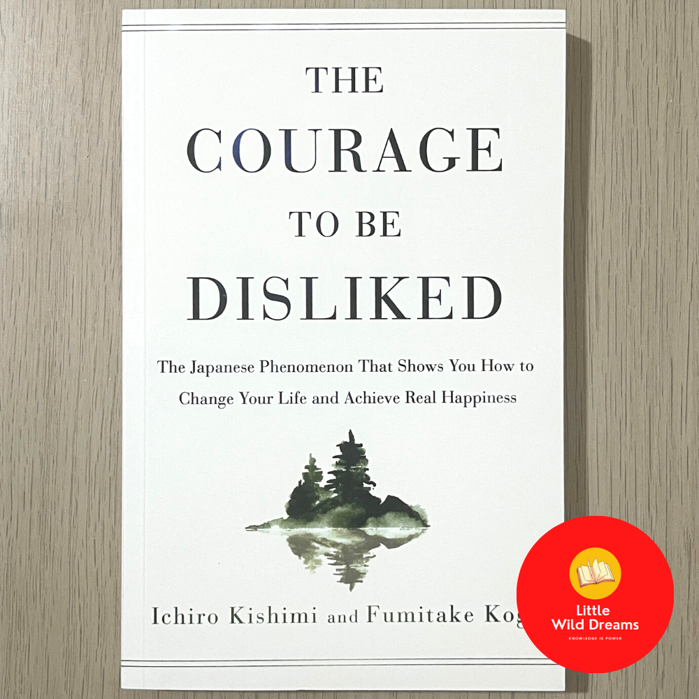 The Courage to Be Disliked: How to Free Yourself, Change your Life and ...