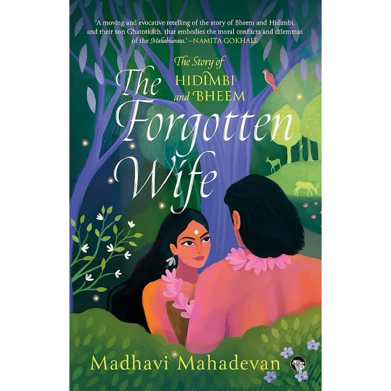 The Forgotten Wife: The Story of Hidimbi and Bheem by Madhavi Mahadevan ...