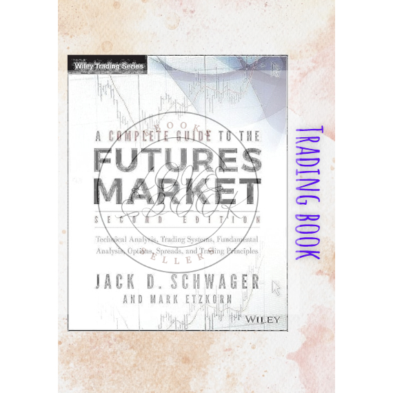 A Complete Guide to the Futures Market: Technical Analysis, Trading ...