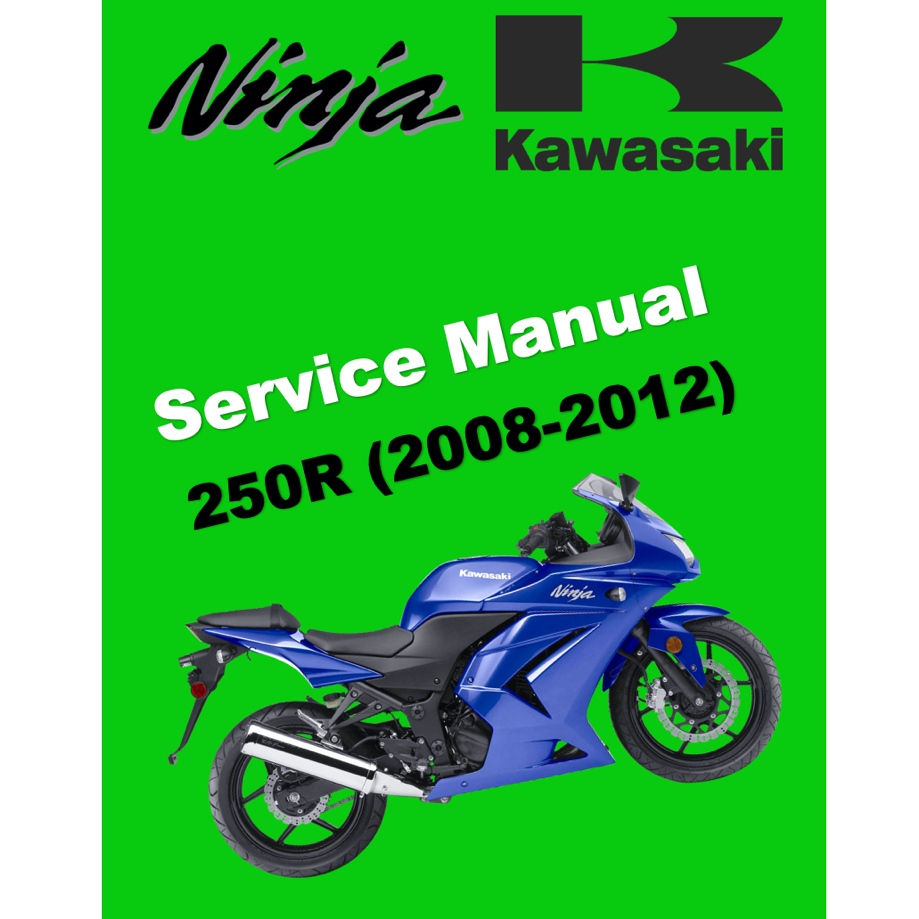 KAWASAKI NINJA 250R (2008-2012) SERVICE WORKSHOP MANUAL + PARTS CATALOGUE + OWNER'S MANUAL ...