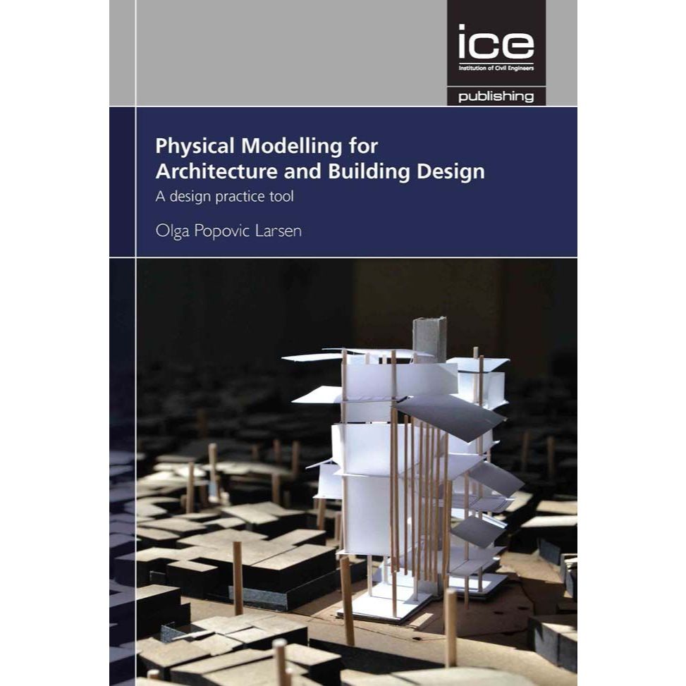 Physical Modelling for Architecture and Building Design: A design ...