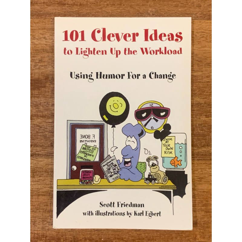 101 Clever Ideas to lighten Up the Workload ; Using Humor For a Change ...