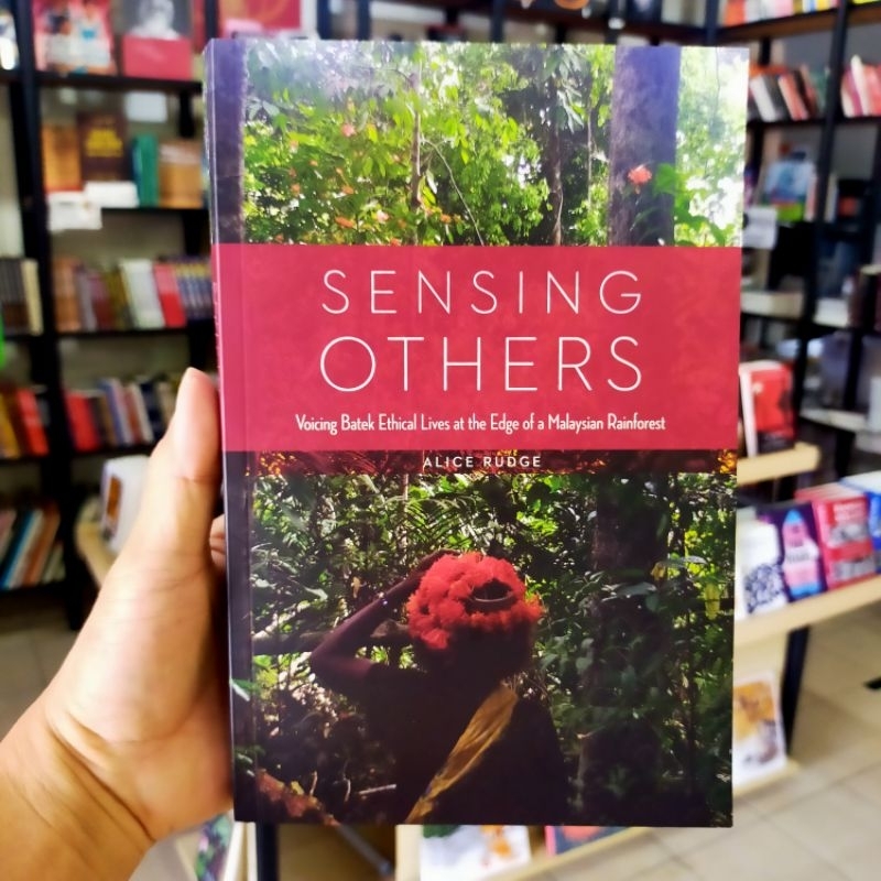 Sensing Others: Voicing Batek Ethical Lives at the Edge of a Malaysian ...