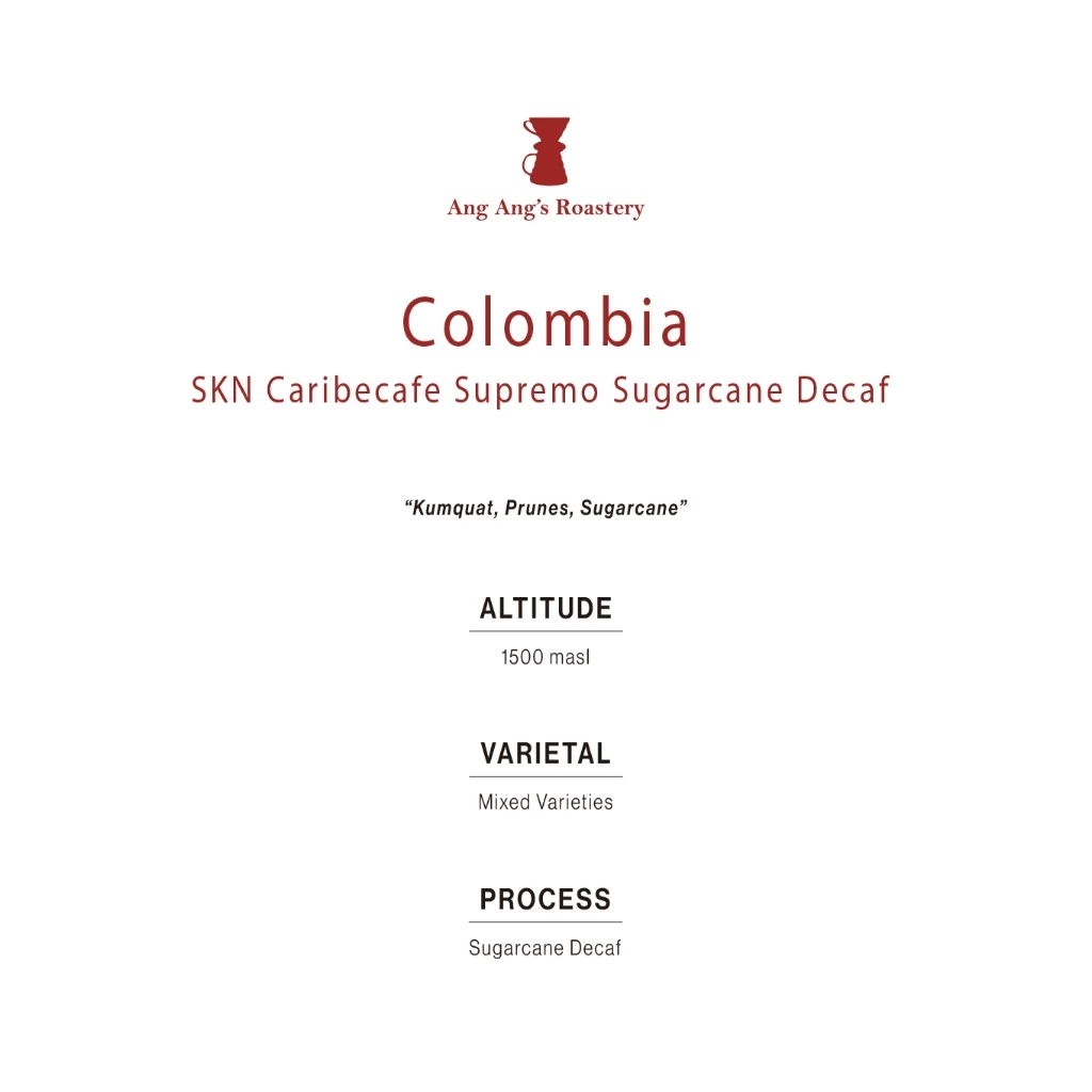 Ang Ang Roastery Limited Series - Colombia SKN Caribecafe Supremo Sugarcane Decaf – specialty coffee beans Malaysia