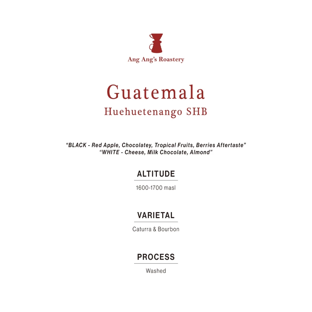 Ang Ang Roastery Limited Series - Guatemala Huehuetenango SHB – specialty coffee beans Malaysia
