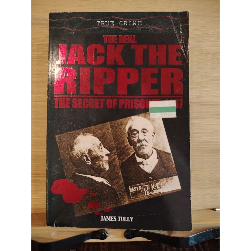The Real Jack the Ripper/The Secret of Prisoner 1167/James Tully ...