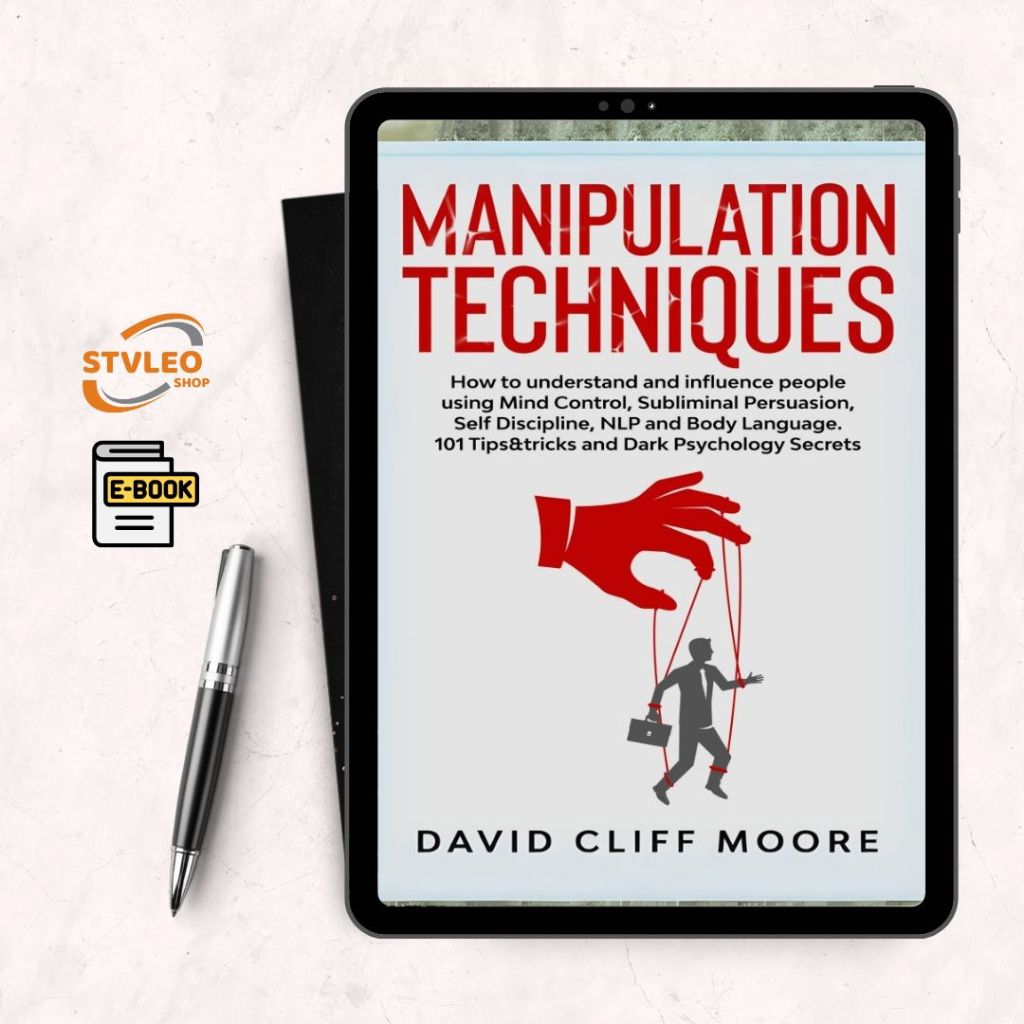 Manipulation Techniques: How to understand and influence people using ...