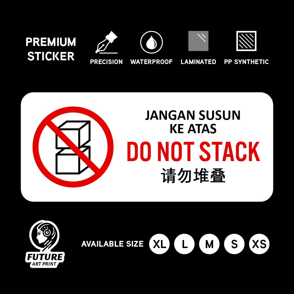 Do Not Stack. Jangan Susun Ke Atas. 请勿堆叠. Sticker Sign Signage Notice ...