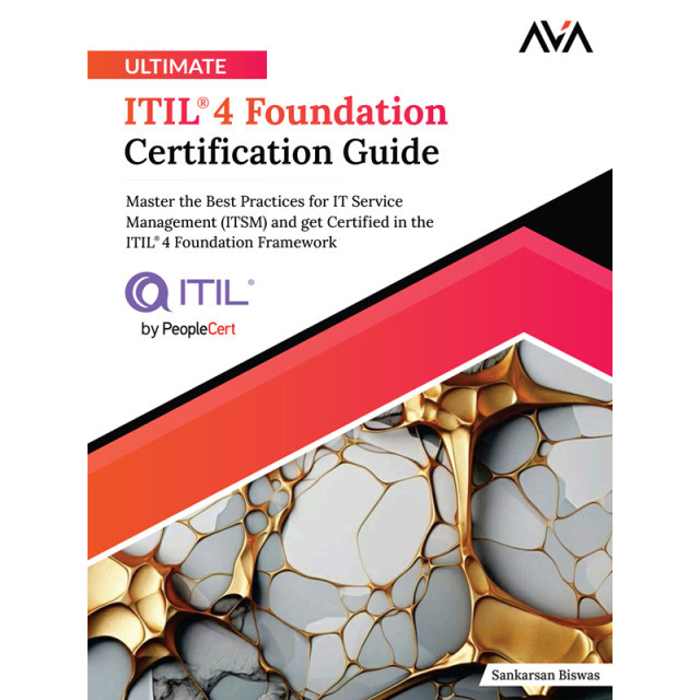 Ultimate ITIL® 4 Foundation Certification Guide: Master the Best ...