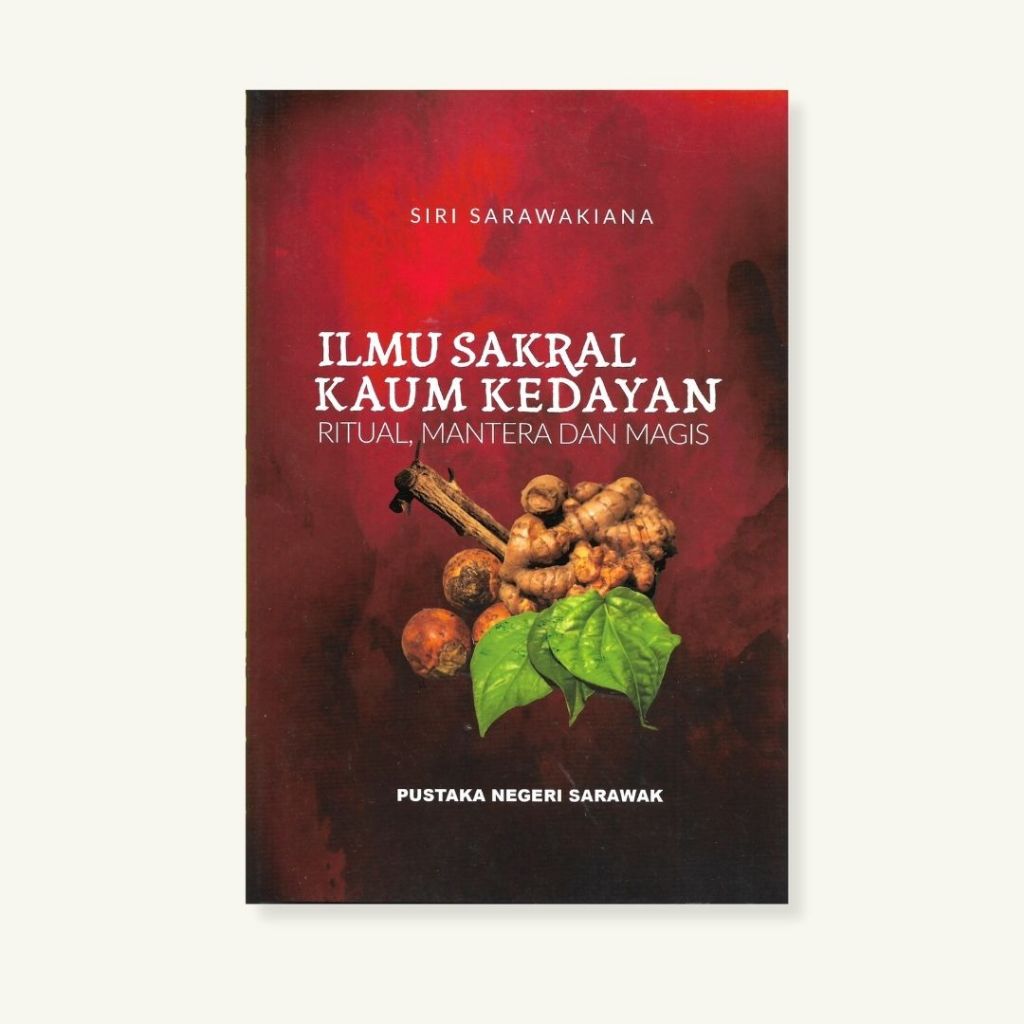 ILMU SAKRAL KAUM KEDAYAN: Ritual, Mantera dan Magis | Siri Sarawakiana ...