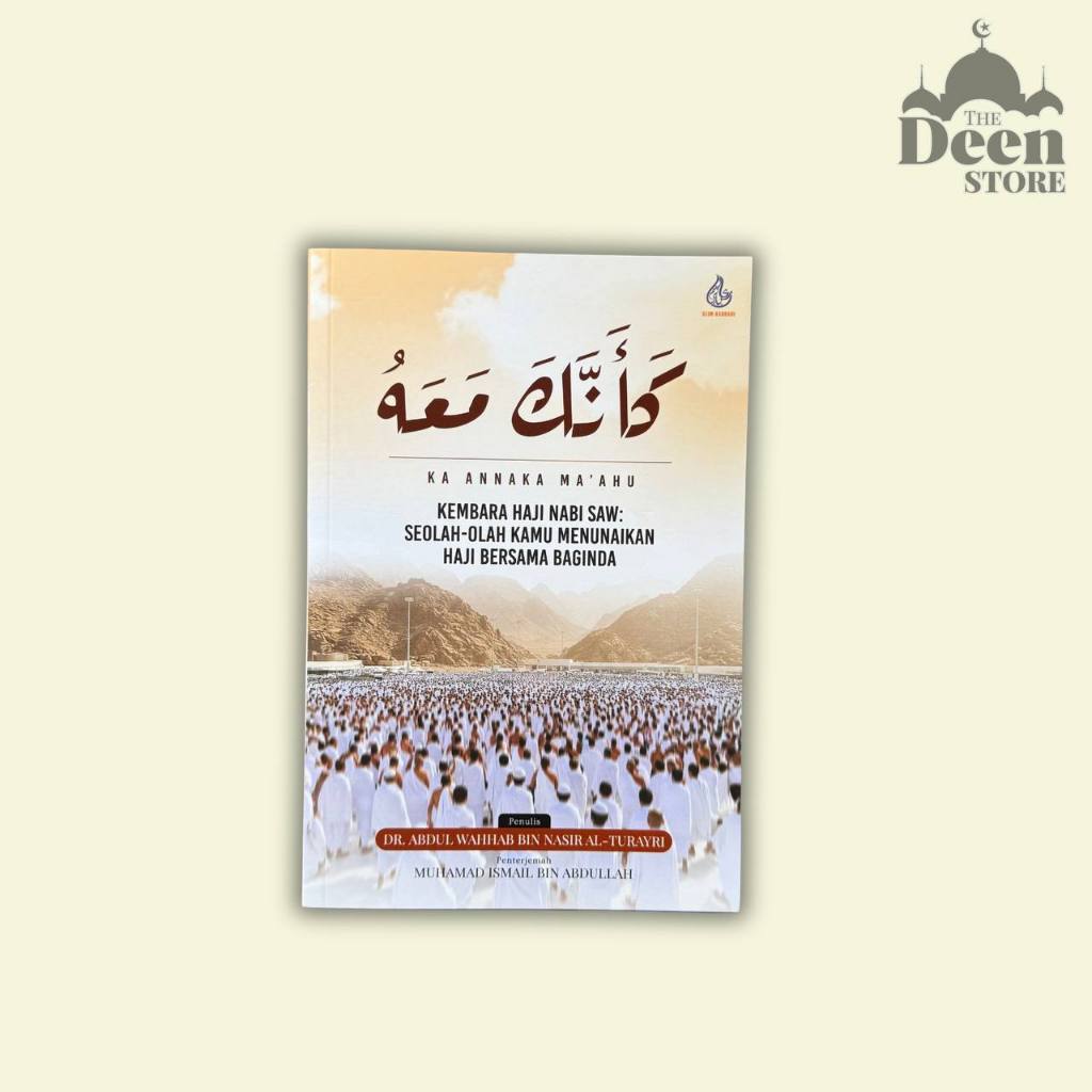 Buku Ka Annaka Ma'ahu : Kembara Haji Nabi SAW - Dr. Abdul Wahhab Bin ...