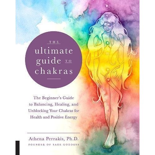 The Ultimate Guide to Chakras:The Beginner's Guide to Balancing ...