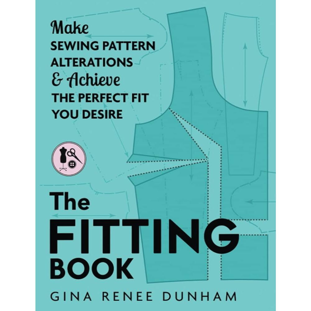 The Fitting Book: Make Sewing Pattern Alterations & Achieve the Perfect ...