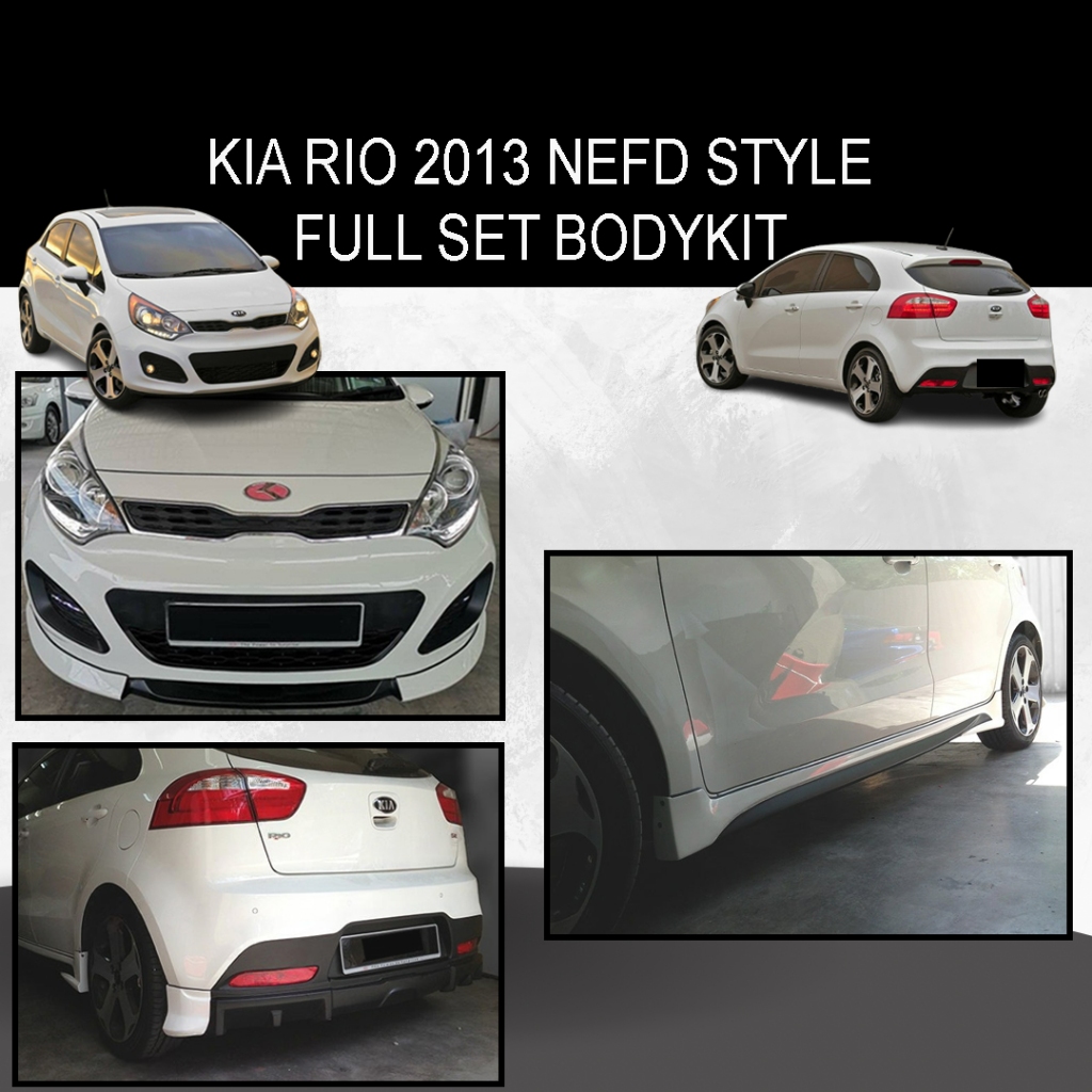 KIA RIO 2013 NEFD STYLE FULL SET BODYKIT FRONT SKIRT,SIDE SKIRT,REAR ...