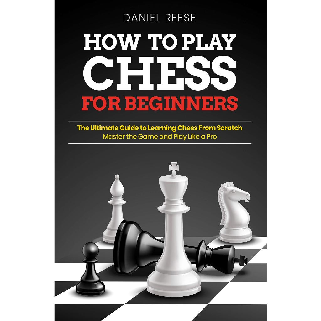 How to Play Chess for Beginners: The Ultimate Guide to Learning Chess ...