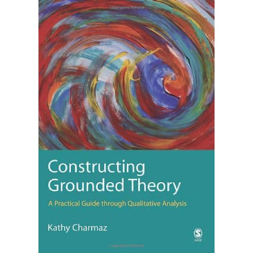 Constructing Grounded Theory: A Practical Guide through Qualitative ...